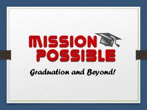 Mission Possible Graduation and Beyond Class of 2017