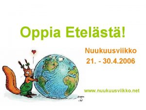 Oppia Etelst Nuukuusviikko 21 30 4 2006 www