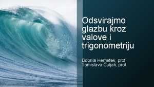 Odsvirajmo glazbu kroz valove i trigonometriju Dobrila Hemetek