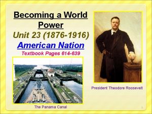 Becoming a World Power Unit 23 1876 1916