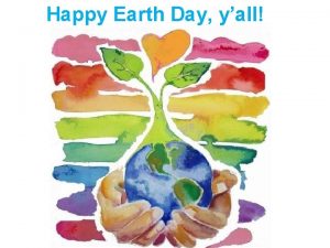 Happy Earth Day yall East and South East