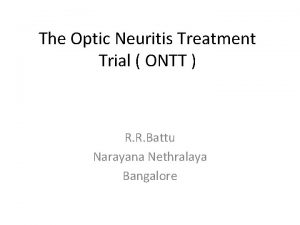 The Optic Neuritis Treatment Trial ONTT R R