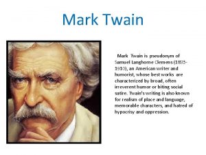 Mark Twain is pseudonym of Samuel Langhorne Clemens