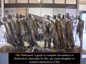 The Holocaust a great or complete devastation or
