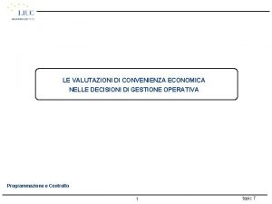 LE VALUTAZIONI DI CONVENIENZA ECONOMICA NELLE DECISIONI DI