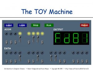 The TOY Machine Introduction to Computer Science Robert
