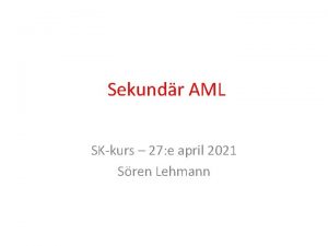 Sekundr AML SKkurs 27 e april 2021 Sren