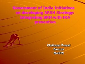 Government of India Initiatives on developing ARSH Strategy