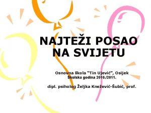 NAJTEI POSAO NA SVIJETU Osnovna kola Tin Ujevi