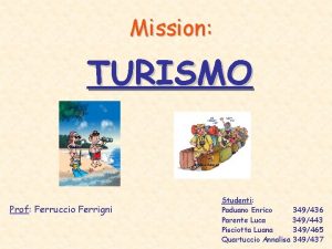 Mission TURISMO Prof Ferruccio Ferrigni Studenti Paduano Enrico