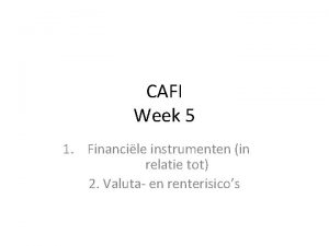 CAFI Week 5 1 Financile instrumenten in relatie