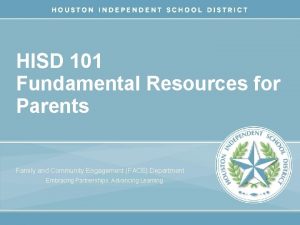 HISD 101 Fundamental Resources for Parents Family and