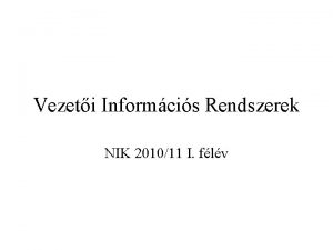 Vezeti Informcis Rendszerek NIK 201011 I flv Ady