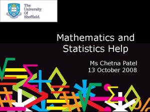 Mathematics and Statistics Help Ms Chetna Patel 13