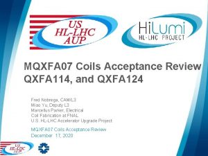 MQXFA 07 Coils Acceptance Review QXFA 114 and