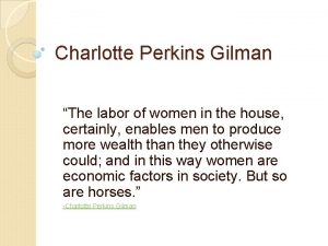 Charlotte Perkins Gilman The labor of women in
