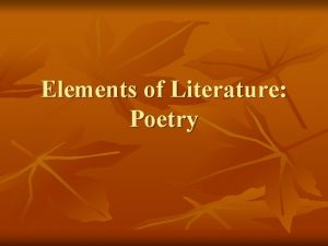 Elements of Literature Poetry Form n n Form