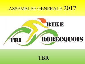 ASSEMBLEE GENERALE 2017 TBR 1re Assemble gnrale du