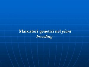 Marcatori genetici nel plant breeding Utilizzo Identificazione clonale