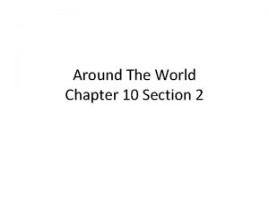 Around The World Chapter 10 Section 2 Around