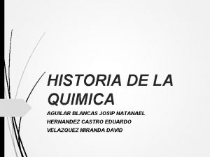 HISTORIA DE LA QUIMICA AGUILAR BLANCAS JOSIP NATANAEL