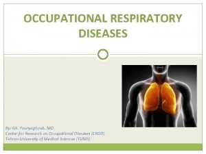 OCCUPATIONAL RESPIRATORY DISEASES By Gh Pouryaghoub MD Center