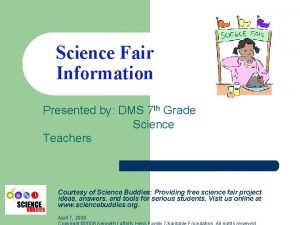 Science Fair Information Presented by DMS 7 th