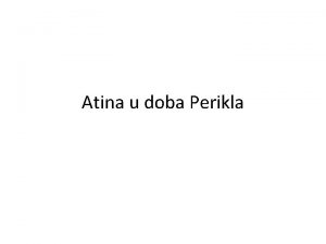 Atina u doba Perikla Atina u doba Perikla