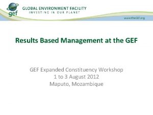 Results Based Management at the GEF Expanded Constituency