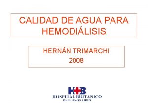 CALIDAD DE AGUA PARA HEMODILISIS HERNN TRIMARCHI 2008