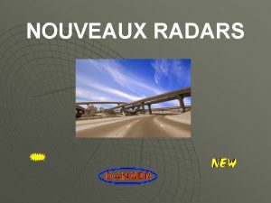 NOUVEAUX RADARS Voici les nouveaux modles de radars