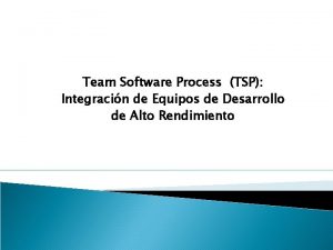 Team Software Process TSP Integracin de Equipos de