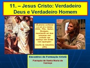 11 Jesus Cristo Verdadeiro Deus e Verdadeiro Homem