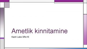 Ametlik kinnitamine Kadri Laks SRo 16 Probleem Organisatsiooni