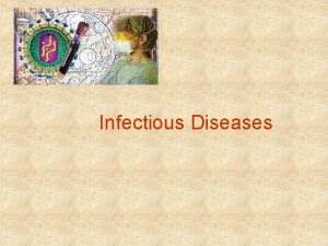 Infectious Diseases Pathogens Disease causing agents that have