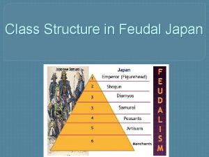 Class Structure in Feudal Japan What is Feudalism