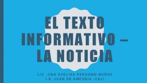 EL TEXTO INFORMATIVO LA NOTICIA LIC JINA EVELISA