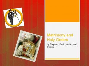 Matrimony and Holy Orders by Stephen David Aidan