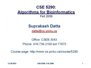 CSE 5290 Algorithms for Bioinformatics Fall 2009 Suprakash