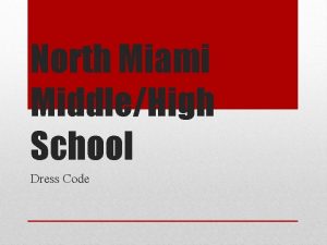 North Miami MiddleHigh School Dress Code Student Dress