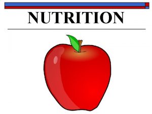 NUTRITION NUTRITION Nutrition refers to the many processes