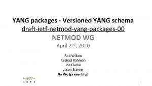 YANG packages Versioned YANG schema draftietfnetmodyangpackages00 NETMOD WG