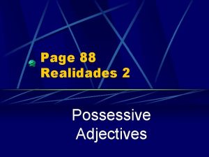 Page 88 Realidades 2 Possessive Adjectives Showing Possession