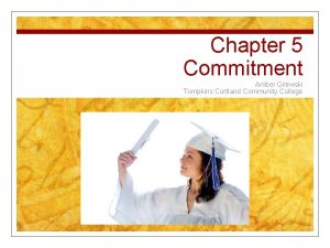 Chapter 5 Commitment Amber Gilewski Tompkins Cortland Community