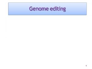 Genome editing 1 Genome editing Genome editing or