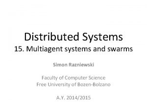 Distributed Systems 15 Multiagent systems and swarms Simon