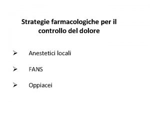 Strategie farmacologiche per il controllo del dolore Anestetici