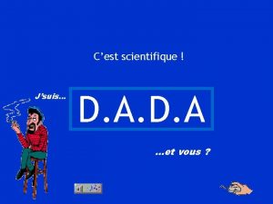 Cest scientifique Jsuis D A et vous Questce