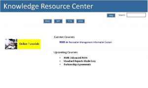 Knowledge Resource Center Help RMIS SRP TTM VRM