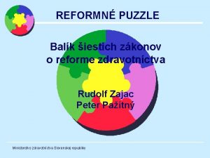 REFORMN PUZZLE Balk iestich zkonov o reforme zdravotnctva